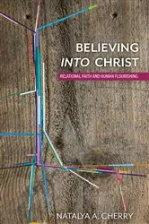 Book cover of Believing into Christ by Natalya A. Cherry