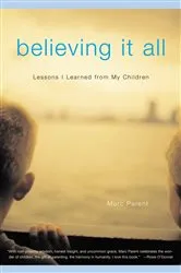 Book cover of Believing It All by Marc Parent