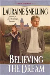 Book cover of Believing the Dream (Return to Red River Book #2) by Lauraine Snelling