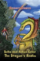 Book cover of Bella and Anton Enter The Dragon's Realm by Bridget Dumper