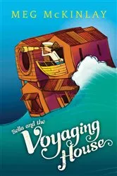 Book cover of Bella and the Voyaging House by Meg McKinlay