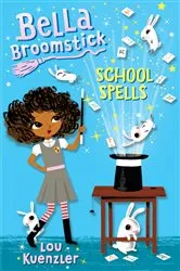 Book cover of Bella Broomstick #2: School Spells by Lou Kuenzler