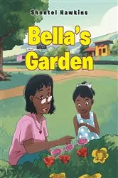 Book cover of Bella's Garden by Shontel Hawkins