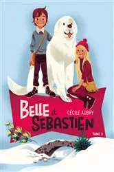 Book cover of Belle et Sébastien 3 - La rencontre by Cécile Aubry