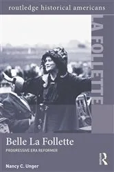 Book cover of Belle La Follette by Nancy C. Unger