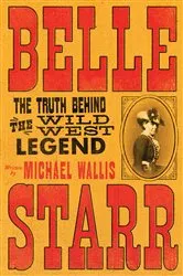 Book cover of Belle Starr: The Truth Behind the Wild West Legend by Unknown