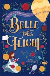 Book cover of Belle Takes Flight (Disney Beauty and the Beast) by Kathy McCullough
