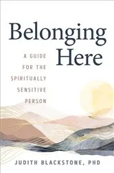 Book cover of Belonging Here by Blackstone, Judith, Ph.D.