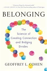 Book cover of Belonging: The Science of Creating Connection and Bridging Divides by Geoffrey L. Cohen