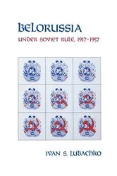 Book cover of Belorussia by Ivan S. Lubachko