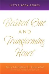 Book cover of Beloved One and Transforming Heart by Amy Madeline B. Graceful