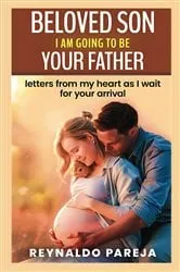 Book cover of Beloved son, I am going to be your Father by Reynaldo Pareja