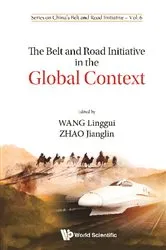 Book cover of Belt And Road Initiative In The Global Context, The by Linggui Wang