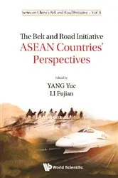 Book cover of Belt And Road Initiative, The: Asean Countries' Perspectives by Yue Yang