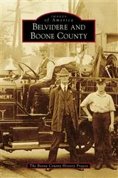 Book cover of Belvidere and Boone County by The Boone County History Project