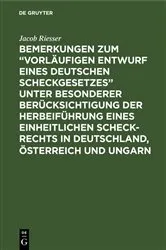 Book cover of Bemerkungen zum “Vorläufigen Entwurf eines Deutschen Scheckgesetzes” unter besonderer Berücksichtigung der Herbeiführung eines einheitlichen Scheck-Rechts in Deutschland, Österreich und Ungarn by Jacob Riesser