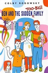Book cover of Ben and the Sudden Too-Big Family by Colby Rodowsky