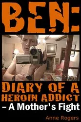 Book cover of Ben Diary of A Heroin Addict by Anne Rogers