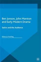 Book cover of Ben Jonson, John Marston and Early Modern Drama by Rebecca Yearling