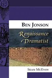 Book cover of Ben Jonson, Renaissance Dramatist by Sean McEvoy