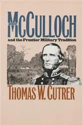 Book cover of Ben Mcculloch and the Frontier Military Tradition by Thomas W. Cutrer