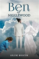 Book cover of Ben of Nigglewood by Arlene Mighton