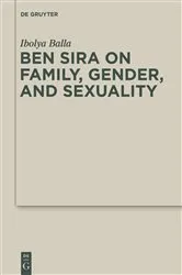Book cover of Ben Sira on Family, Gender, and Sexuality by Ibolya Balla