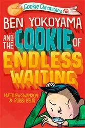 Book cover of Ben Yokoyama and the Cookie of Endless Waiting by Matthew Swanson