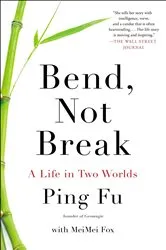 Book cover of Bend, Not Break by Ping Fu