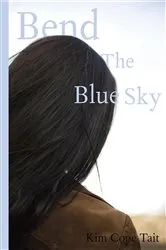 Book cover of Bend the Blue Sky by Kim Cope Tait