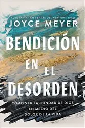 Book cover of Bendición en el desorden by Joyce Meyer