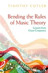 Book cover of Bending the Rules of Music Theory by Timothy Cutler