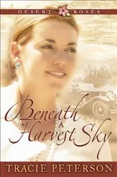 Book cover of Beneath a Harvest Sky (Desert Roses Book #3) by Unknown
