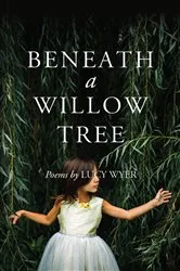 Book cover of Beneath a Willow Tree by Lucy Wyer