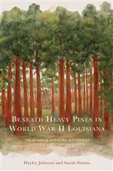 Book cover of Beneath Heavy Pines in World War II Louisiana by Hayley Johnson