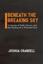 Book cover of Beneath the Breaking Sky by Joshua Crandell