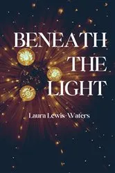 Book cover of Beneath the Light by Laura Lewis-Waters