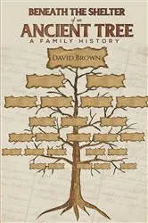 Book cover of Beneath the Shelter of an Ancient Tree by David Brown