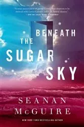 Book cover of Beneath the Sugar Sky by Seanan McGuire