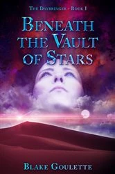 Book cover of Beneath the Vault of Stars by Blake Goulette