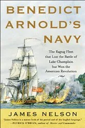 Book cover of Benedict Arnold's Navy by James L. Nelson