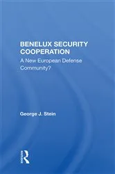 Book cover of Benelux Security Cooperation by George J. Stein