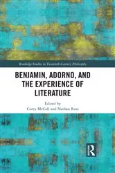 Book cover of Benjamin, Adorno, and the Experience of Literature by Corey McCall