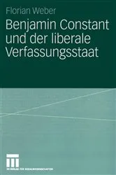 Book cover of Benjamin Constant und der liberale Verfassungsstaat by Florian Weber