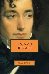 Book cover of Benjamin Disraeli by Adam Kirsch