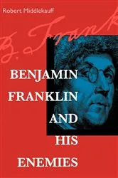 Book cover of Benjamin Franklin and His Enemies by Unknown