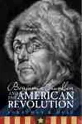 Book cover of Benjamin Franklin and the American Revolution by Jonathan R. Dull