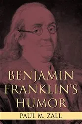 Book cover of Benjamin Franklin's Humor by Paul M. Zall