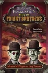 Book cover of Benjamin Franklinstein Meets the Fright Brothers by Matthew McElligott
