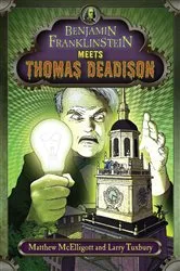 Book cover of Benjamin Franklinstein Meets Thomas Deadison by Matthew McElligott